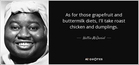 5 best roasting quotes you re not pretty enough to have such an ugly personality. Hattie McDaniel quote: As for those grapefruit and buttermilk diets, I'll take roast...