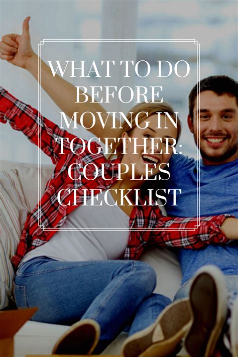 What To Do Before Moving In Together Couple Checklist Moving In