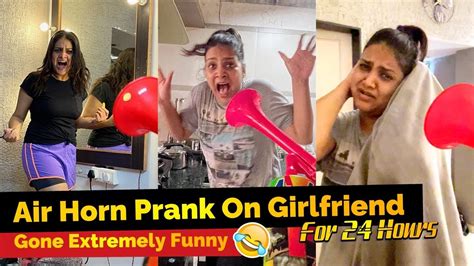 Air Horn Prank On Girlfriend For 24 Hours Gone Super Crazy And Extremely Funny Youtube