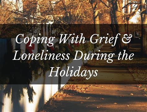 Coping With Grief And Loneliness During The Holidays
