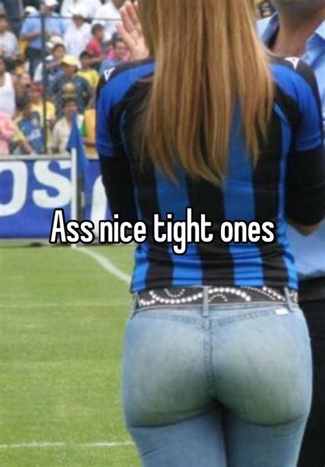 Ass Nice Tight Ones