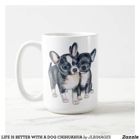 Life Is Better With A Dog Chihuahua Coffee Mug Mugs Custom Mugs