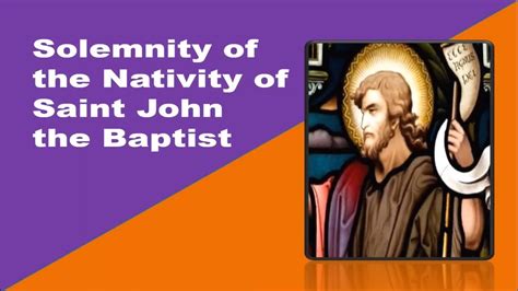 Solemnity Of The Nativity Of Saint John The Baptist Youtube