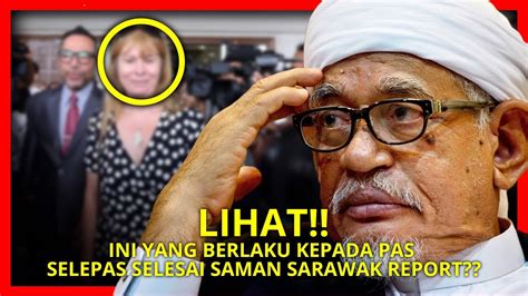 LIHAT INI YANG BERLAKU KEPADA PAS SELEPAS SELESAI SAMAN SARAWAK REPORT YouTube