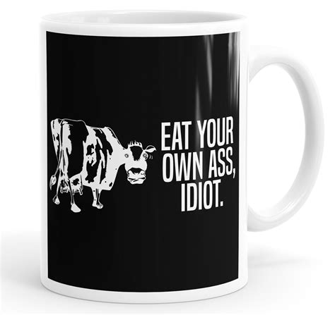 Eat Your Own Ass Idiot Funny Slogan Mug Tea Cup Coffee Ebay