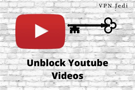 how to unblock youtube videos 6 easy ways vpn jedi