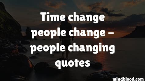 Time Change People Change People Changing Quotes