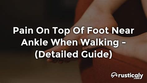 Pain On Top Of Foot Near Ankle When Walking Detailed Guide