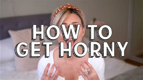 How To Make Yourself Horny Youtube
