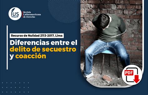 diferencias entre el delito de secuestro y coacción [recurso de nulidad 2113 2017 lima] ius latin
