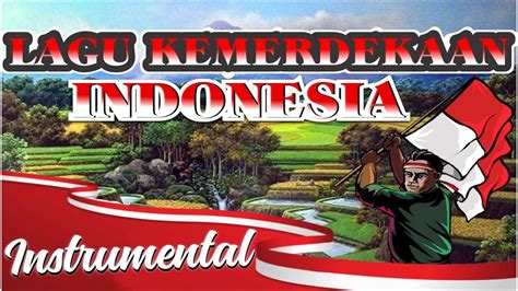 Lagu Kemerdekaan Indonesia Instrumental Youtube