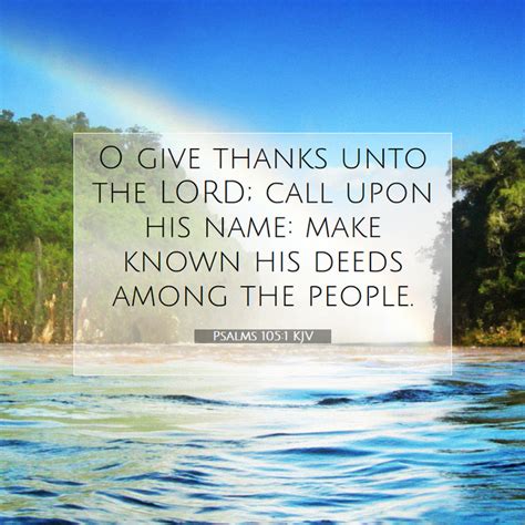 Psalms 1051 Kjv O Give Thanks Unto The Lord Call Upon His Name