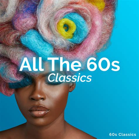 all the 60s classics album by 60s classics spotify