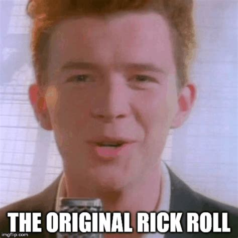The Original Rick Roll Imgflip