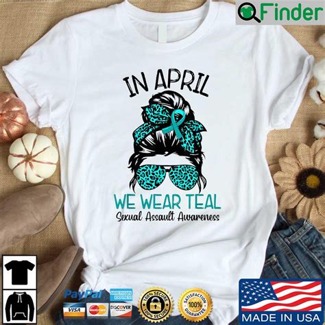 In April We Wear Teal Sexual Assault Awareness Messy Bun Shirt Q