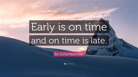 Bo Schembechler Quote Early Is On Time And On Time Is Late