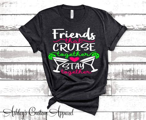 Cruise Shirts Friends That Cruise Together Stay Together Girls Trip Shirts Cruising Tshirts