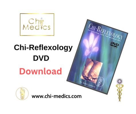 Chi Medics™ Via The Feet Chi Reflexology Video Download Chi Medics
