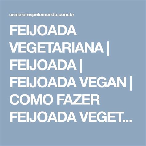 Feijoada Vegetariana Feijoada Feijoada Vegan Como Fazer Feijoada Vegetariana Feijoada