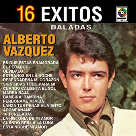 Amazon Music Alberto Vázquezの16 Exitos Baladas Alberto Vazquez