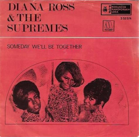 Diana Ross And The Supremes 45 Someday Well Be Together