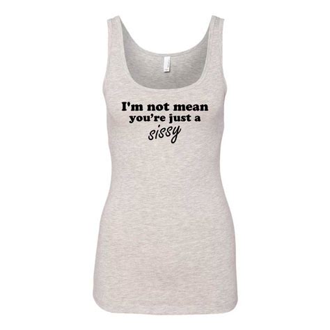 Im Not Mean Youre Just A Sissy Womens Bossy Btch Funny Tank Tops Ebay