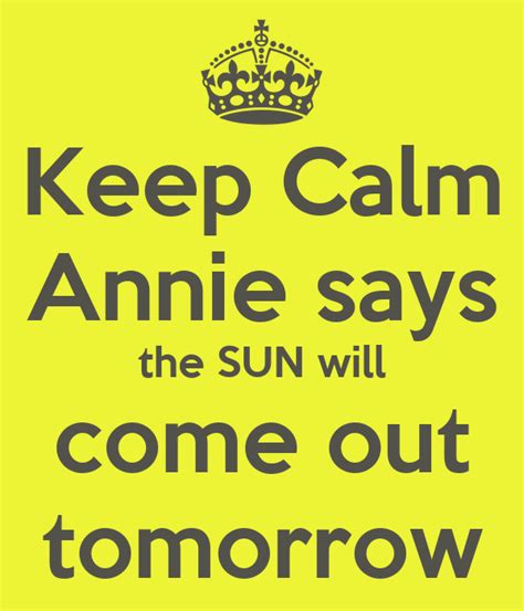 Keep Calm Annie Says The Sun Will Come Out Tomorrow Poster Fiona