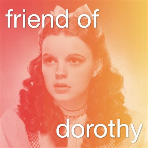 ~friend of dorothy~ had a special meaning based on a quote from the wizard of oz swipe to read