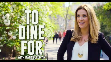To Dine For With Kate Sullivan Youtube