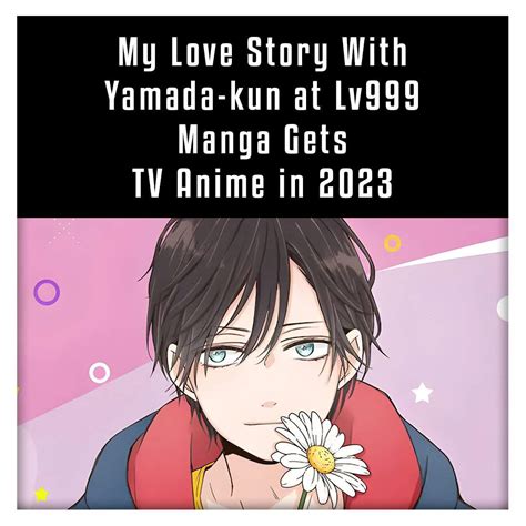 My Love Story With Yamada Kun At Lv999 Manga Gets Anime Yamada Kun To