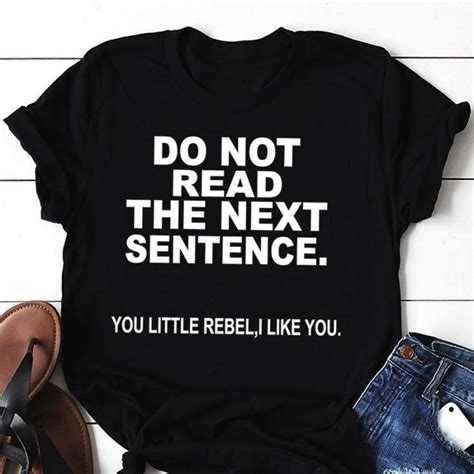 Do Not Read The Next Sentence Letters Shirt Funny Tee Cotton T Shirt Cute Shirts For Womengirls