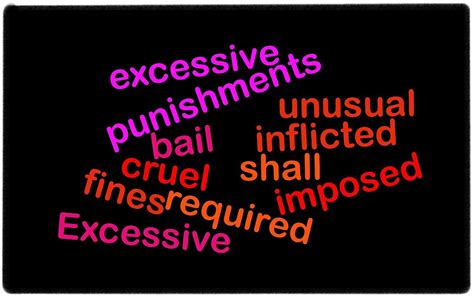 The 8th Amendment Excessive Bail Shall Not Be Required Nor Excessive Fines Imposed Nor Cruel