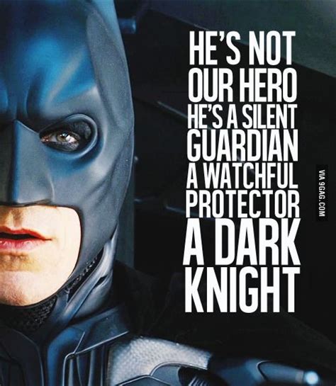 because he not a hero he a silent guardian a watchful protector a dark knight batman bruce