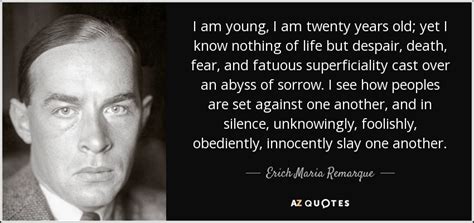 Erich Maria Remarque Quote I Am Young I Am Twenty Years Old Yet I