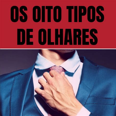 Os 8 Tipos De Olhares Marianne Barcellos Hotmart