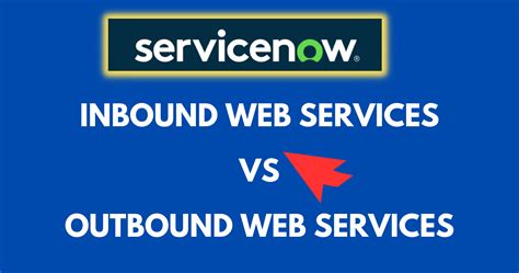 Difference Between Inbound and Outbound Web Services? - ServiceNow