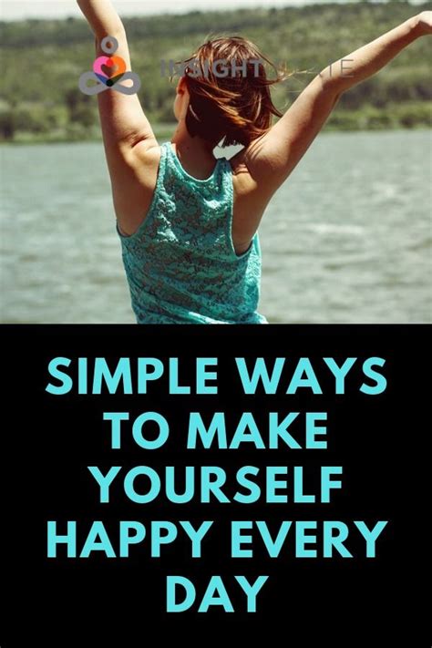 15 Simple Ways To Make Yourself Happy Are You Happy Simple Way Make