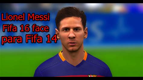 Face Do Lionel Messi 2016 Para O Fifa 14 Youtube