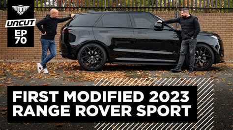 FIRST 2023 RANGE ROVER SPORT MODIFIED | URBAN UNCUT EP70 