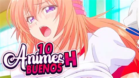 Los Mejores Animes H MÁs Rikolinos Top 10 Ftdamostories Youtube