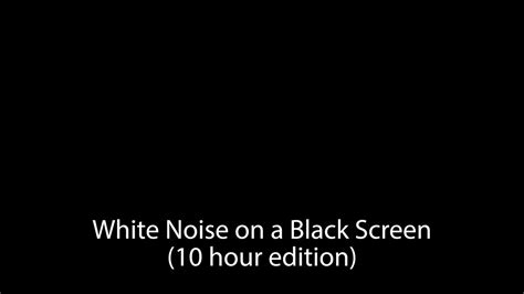 White Noise Black Screen 10 Hours No Looping Youtube