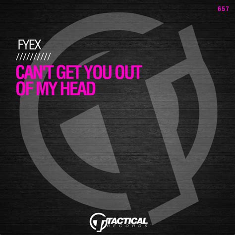 Cant Get You Out Of My Head Single By Fyex Spotify