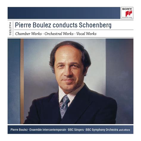 Pierre Boulez Conducts Schnberg Pierre Boulez Arnold Schönberg