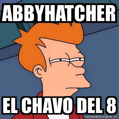 Meme Futurama Fry Abbyhatcher El Chavo Del