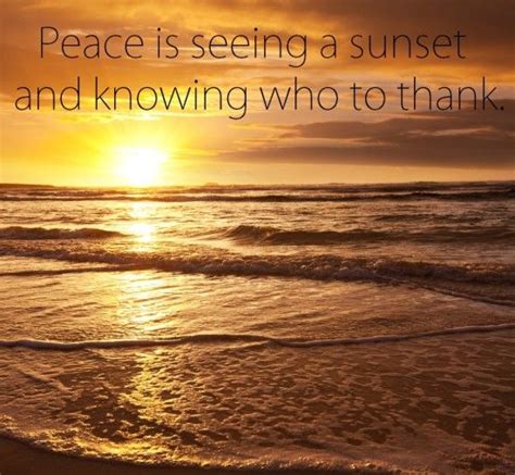An Amish Proverb Peace Is Seeing A Sunset And Knowing Who To Thank