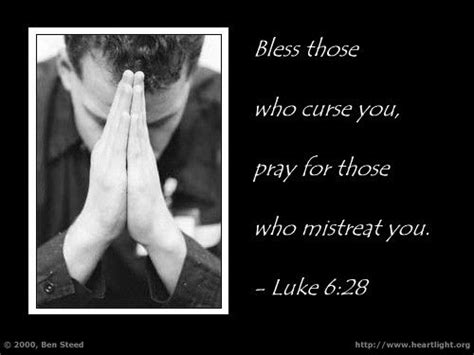 Bless Those Who Curse You Pray For Those Who Mistreat You Luke 628