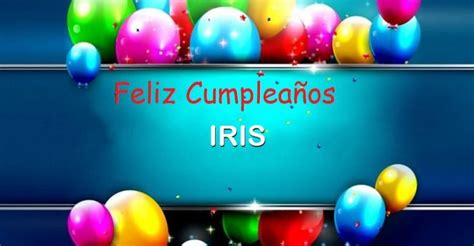 Feliz Cumpleaños Iris Imágenes De Bonitas Para Descargar Gratis