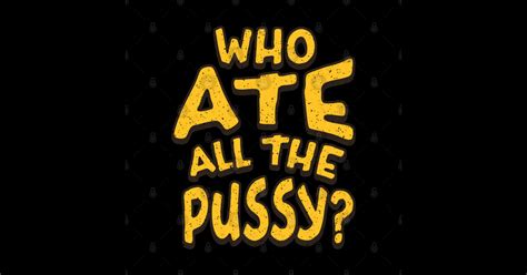 who ate all the pussy retro text who ate all the pussy posters and art prints teepublic