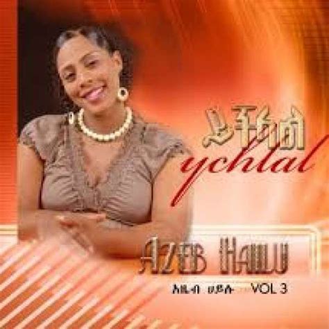 Azeb Hailu Ychlal Vol 3 Track 01mp3 Wongelnet