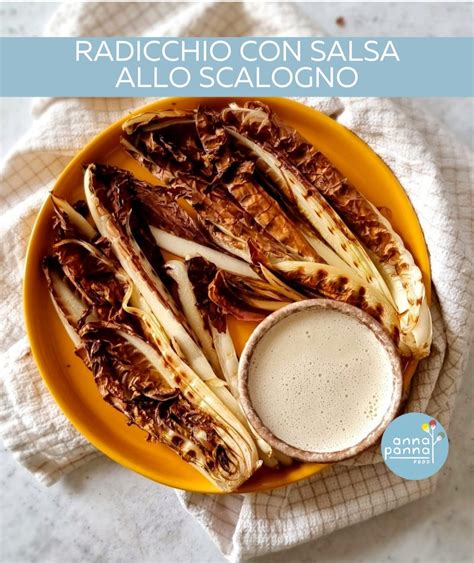 Radicchio Con Salsa Allo Scalogno — Anna Panna Food